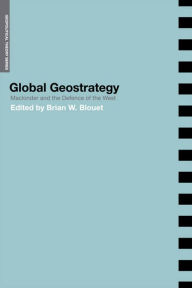 Title: Global Geostrategy: Mackinder and the Defence of the West, Author: Brian Blouet