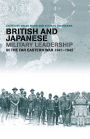 British and Japanese Military Leadership in the Far Eastern War, 1941-45