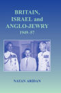 Britain, Israel and Anglo-Jewry 1949-57