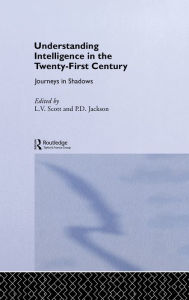 Title: Understanding Intelligence in the Twenty-First Century: Journeys in Shadows, Author: Peter Jackson