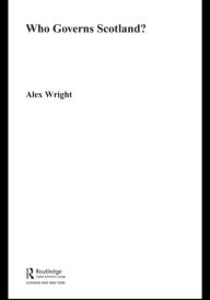 Title: Who Governs Scotland?, Author: Alex Wright