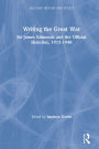 Writing the Great War: Sir James Edmonds and the Official Histories, 1915-1948