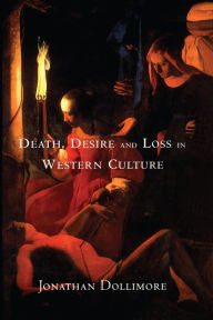 Title: Death, Desire and Loss in Western Culture, Author: Jonathan Dollimore