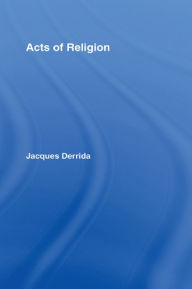 Title: Acts of Religion, Author: Jacques Derrida