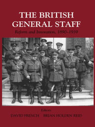 Title: British General Staff: Reform and Innovation, Author: David French