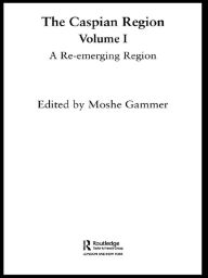 Title: The Caspian Region, Volume 1: A Re-Emerging Region, Author: Moshe Gammer