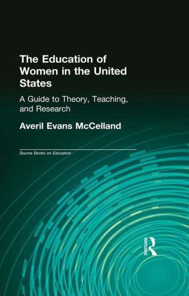 The Education of Women in the United States: A Guide to Theory, Teaching, and Research