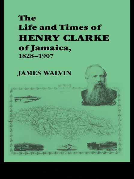 The Life and Times of Henry Clarke of Jamaica, 1828-1907