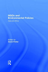 Title: NGOs and Environmental Policies: Asia and Africa, Author: David Potter