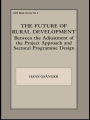 The Future of Rural Development: Between the Adjustment of the Project Approach and Sectoral Programme Desig