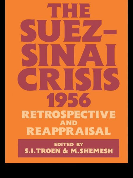 The Suez-Sinai Crisis: A Retrospective and Reappraisal