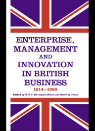 Title: Enterprise, Management and Innovation in British Business, 1914-80, Author: R.P.T.  Davenport-Hines