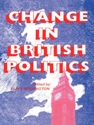 Title: Change In British Politics, Author: Hugh Berrington