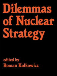 Title: Dilemmas of Nuclear Strategy, Author: Roman Kolkowicz