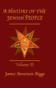 Title: History Of The Jewish People Vol 2, Author: James Stevenson Riggs