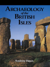 Title: Archaeology of the British Isles, Author: Mr Andrew R M Hayes