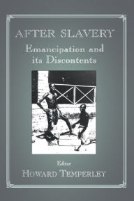 Title: After Slavery: Emancipation and its Discontents, Author: Howard Temperley