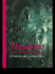 Title: Theodosius: The Empire at Bay, Author: Gerard Friell