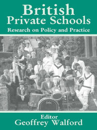 Title: British Private Schools: Research on Policy and Practice, Author: Geoffrey Walford