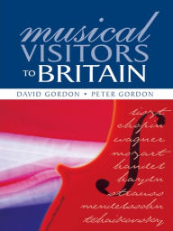 Title: Musical Visitors to Britain, Author: Peter Gordon