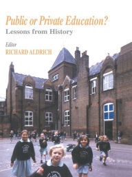 Title: Public or Private Education?: Lessons from History, Author: Richard Aldrich