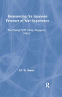 Reassessing the Japanese Prisoner of War Experience: The Changi Prisoner of War Camp in Singapore, 1942-45