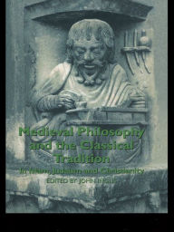 Title: Medieval Philosophy and the Classical Tradition: In Islam, Judaism and Christianity, Author: John Inglis