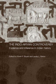 Title: The Indo-Aryan Controversy: Evidence and Inference in Indian History, Author: Edwin Bryant