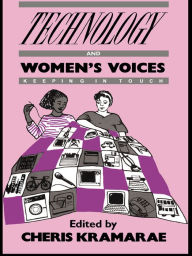 Title: Technology and Women's Voices: Keeping in Touch, Author: Cheris Kramarae