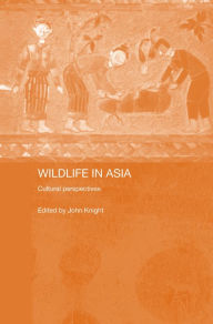 Title: Wildlife in Asia: Cultural Perspectives, Author: John Knight