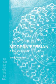Title: Modern Persian: A Course-Book, Author: Simin Abrahams