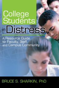 Title: College Students in Distress: A Resource Guide for Faculty, Staff, and Campus Community, Author: Bruce Sharkin