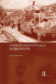 Title: Chinese Death Rituals in Singapore, Author: Tong Chee Kiong