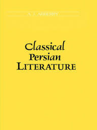 Title: Classical Persian Literature, Author: A.J Arberry