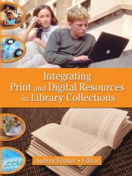 Title: Integrating Print and Digital Resources in Library Collections, Author: Linda S Katz