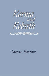 Title: Karma and Rebirth: The Karmic Law of Cause and Effect, Author: Christmas Humphreys