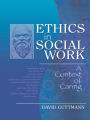 Ethics in Social Work: A Context of Caring