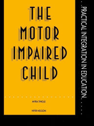 Title: The Motor Impaired Child, Author: Mrs Myra Tingle