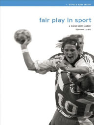 Title: Fair Play in Sport: A Moral Norm System, Author: Sigmund Loland