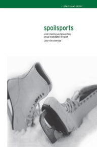 Title: Spoilsports: Understanding and Preventing Sexual Exploitation in Sport, Author: Celia Brackenridge