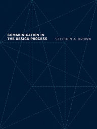 Title: Communication in the Design Process, Author: Stephen A. Brown