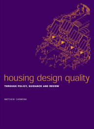 Title: Housing Design Quality: Through Policy, Guidance and Review, Author: Matthew Carmona