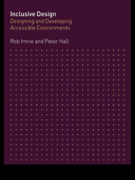 Title: Inclusive Design: Designing and Developing Accessible Environments, Author: Rob Imrie