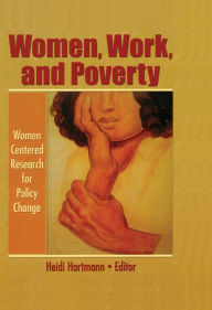 Title: Women, Work, and Poverty: Women Centered Research for Policy Change, Author: Heidi I. Hartmann