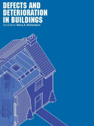 Title: Defects and Deterioration in Buildings: A Practical Guide to the Science and Technology of Material Failure, Author: Barry Richardson