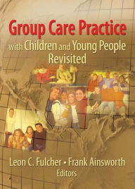Title: Group Care Practice with Children and Young People Revisited, Author: Leon C. Fulcher