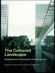 Title: The Cultured Landscape: Designing the Environment in the 21st Century, Author: Sheila Harvey