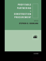 Title: Profitable Partnering in Construction Procurement, Author: Stephen Ogunlana