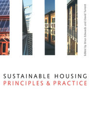 Title: Sustainable Housing: Principles and Practice, Author: Brian Edwards