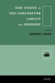 Title: Case Studies in Post Construction Liability and Insurance, Author: Anthony Lavers